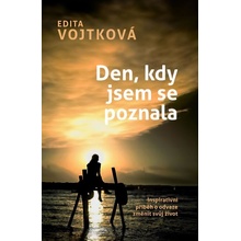 Den, kdy jsem se poznala - Inspirativní příběh o odvaze změnit svůj život