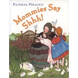 Mommies Say Shhh! | Patricia Polacco (ISBN: 9780399247200)