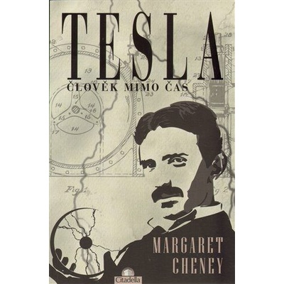 Tesla - Člověk mimo čas - Cheney Margaret