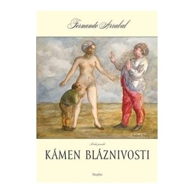 Kámen bláznivosti - Fernando Arrabal