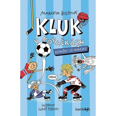 Kluk v kopačkách 3 - Kopačky vs. hokejky - Markéta Bolfová