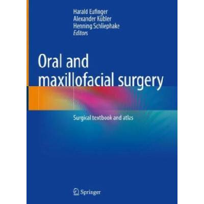 Oral and maxillofacial surgery | Harald Eufinger, Alexander Kübler, Henning Schliephake