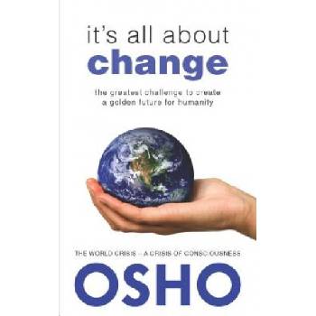 It's All about Change: The Greatest Challenge to Create a Golden Future for Humanity OshoPaperback