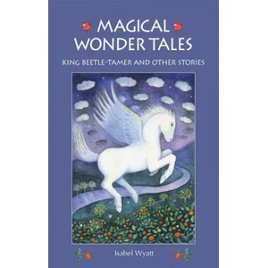 Magical Wonder Tales | Isabel Wyatt (2013)