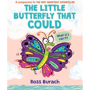 Little Butterfly That Could (A Very Impatient Caterpillar Book) | Ross Burach (ISBN: 9781338615005)