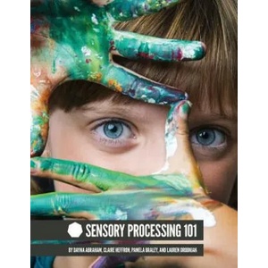 Sensory Processing 101 | Dayna Abraham, Claire Heffron Pamela Braley, Lauren Drobnjak (ISBN: 9780692518366)