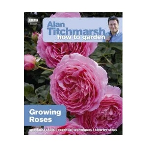 Alan Titchmarsh How to Garden: Growing Roses | Alan Titchmarsh (2011)