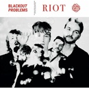 BLACKOUT PROBLEMS - RIOT LP