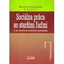 Sociálna práca so staršími ľuďmi - Martina Hrozenská a kol.