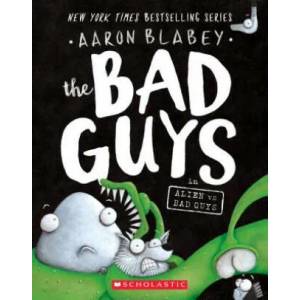 Bad Guys in Alien vs Bad Guys (The Bad Guys #6) | Aaron Blabey (ISBN: 9781338189599)