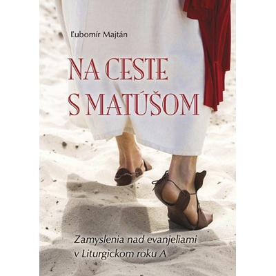 Na ceste s Matúšom - rok A - Zamyslenia nad evanjeliami v Liturgickom roku A
