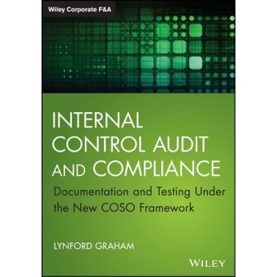 Internal Control Audit and Compliance - Documentation and Testing Under the New COSO Framework