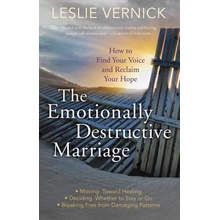 The Emotionally Destructive Marriage: How to Find Your Voice and Reclaim Your Hope Vernick Leslie Paperback