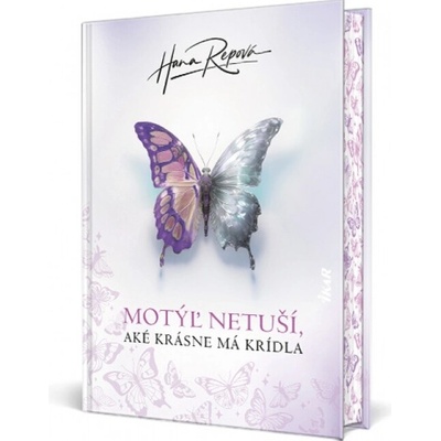 Motýľ netuší, aké krásne má krídla - Hana Repová