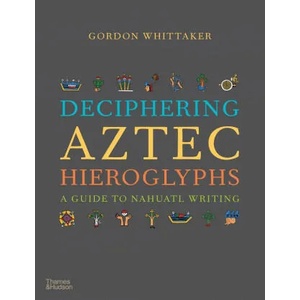 Deciphering Aztec Hieroglyphs | Gordon Whittaker (ISBN: 9780500518724)