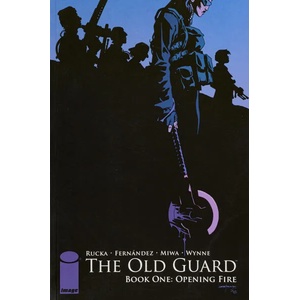 The Old Guard, Book One: Opening Fire (ISBN: 9781534302402)