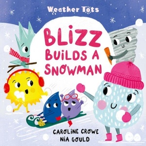Weather Tots: Blizz Builds a Snowman | Nia Gould (ISBN: 9780192788108)