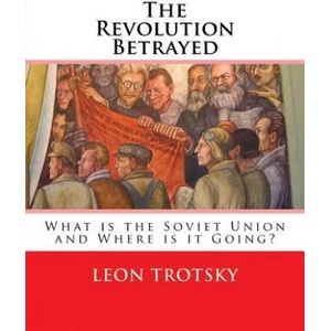 The Revolution Betrayed: What is the Soviet Union and Where is it Going? | Leon Trotsky, Max Eastman (ISBN: 9781537029931)