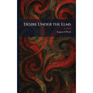 Desire Under the Elms | Eugene O'Neill (2026)