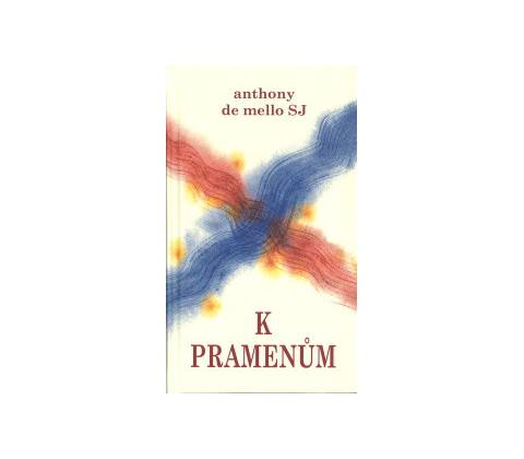K pramenům - Anthony de Mello