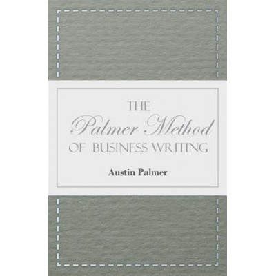 The Palmer Method of Business Writing - A Series of Self-teaching Lessons in Rapid, Plain, Unshaded, Coarse-pen, Muscular Movement Writing for Use in