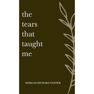 The Tears That Taught Me | Morgan Richard Olivier (2022)