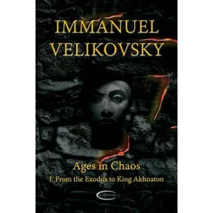 Ages in Chaos I | Immanuel Velikovsky (ISBN: 9781906833138)