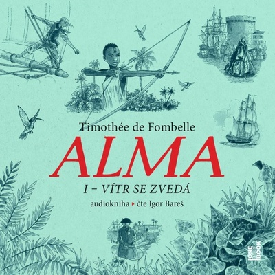 Alma I - Vítr se zvedá Fombelle de Timothée - Bareš Igor