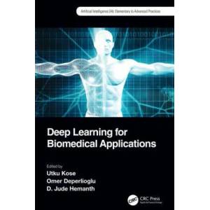 Deep Learning for Biomedical Applications | Utku Kose, Omer Deperlioglu, D. Jude Hemanth (ISBN: 9780367422509)