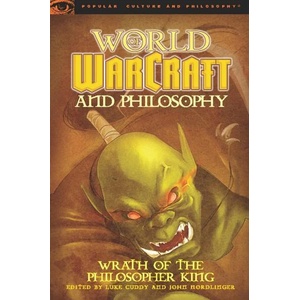 World of Warcraft and Philosophy | Luke Cuddy (ISBN: 9780812696738)