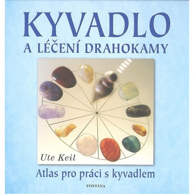 Kyvadlo a léčení drahokamy - Ute Keil
