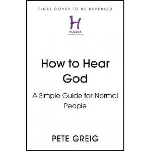 How to Hear God | GREIG PETE (ISBN: 9781529377989)
