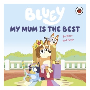 Bluey: My Mum Is the Best