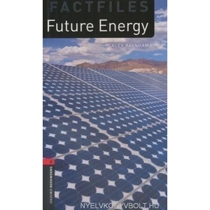 Oxford Bookworms Library Factfiles: Level 3: : Future Energy | Alex Raynham (ISBN: 9780194794497)