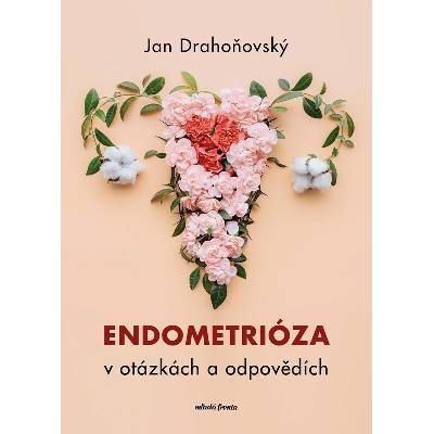 Endometrióza v otázkách a odpovědích - Jan Drahoňovský