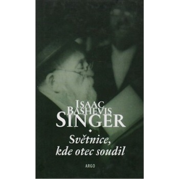 Světnice, kde otec soudil - Bashevis Singer Isaac