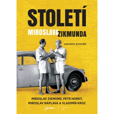 Století Miroslava Zikmunda - Vladimír Kroc, Miroslav Zikmund, Miroslav Náplava, Petr Horký