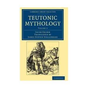 Teutonic Mythology | Jacob GrimmJames Steven Stallybrass (ISBN: 9781108047067)