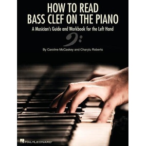 How to Read Bass Clef on the Piano: A Musician's Guide and Workbook for the Left Hand | Charylu Roberts (ISBN: 9781540091642)