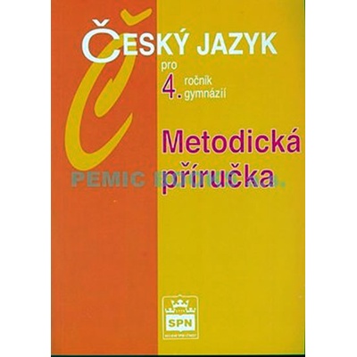 Český jazyk pro 4.r.gymnázií Metodická příručka