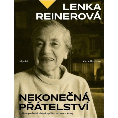 Nekonečná přátelství: Kniha o poslední německy píšící autorce z Prahy
