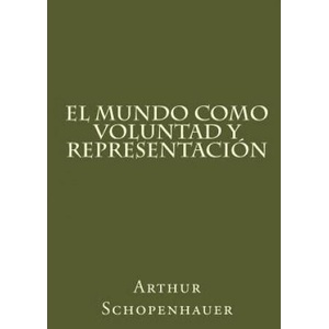 El Mundo Como Voluntad Y Representacion (ISBN: 9781539566922)