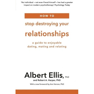 How to Stop Destroying Your Relationships - A Guide to Enjoyable Dating, Mating and Relating Ellis AlbertPaperback / softback