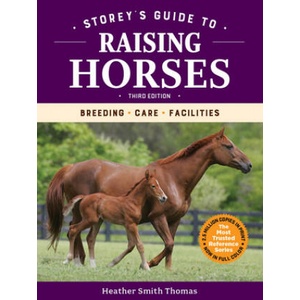 Storey's Guide to Raising Horses, 3rd Edition: Breeding, Care, Facilities | Heather Smith Thomas (ISBN: 9781635860856)