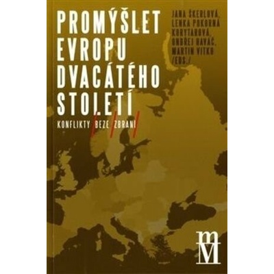 Promýšlet Evropu dvacátého století - Jana Škerlová