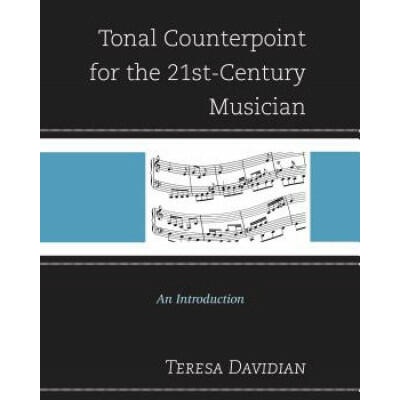 Tonal Counterpoint for the 21st-Century Musician | Teresa Davidian
