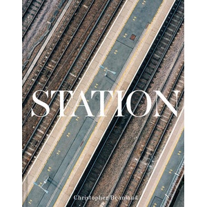 Station: A Whistlestop Tour of 20th- And 21st-Century Railway Architecture | Beanland, Christopher (ISBN: 9781849948258)