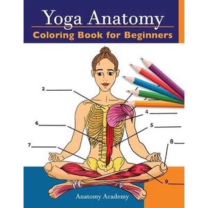 Yoga Anatomy Coloring Book for Beginners | Anatomy Academy (ISBN: 9781914207006)