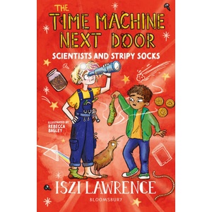 Time Machine Next Door: Scientists and Stripy Socks | Iszi Lawrence (ISBN: 9781801991087)