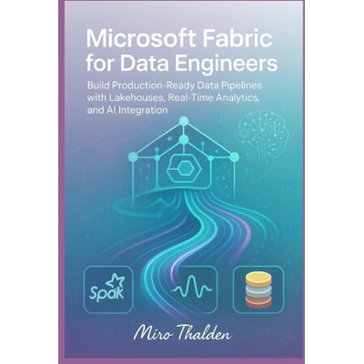 Microsoft Fabric for Data Engineers | Miro Thalden